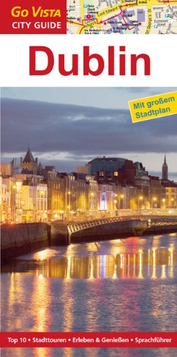 Dublin: Top 10, Stadttour, Erleben & Genießen, Sprachführer (Go Vista City Guide) Leisure, Home & Garden