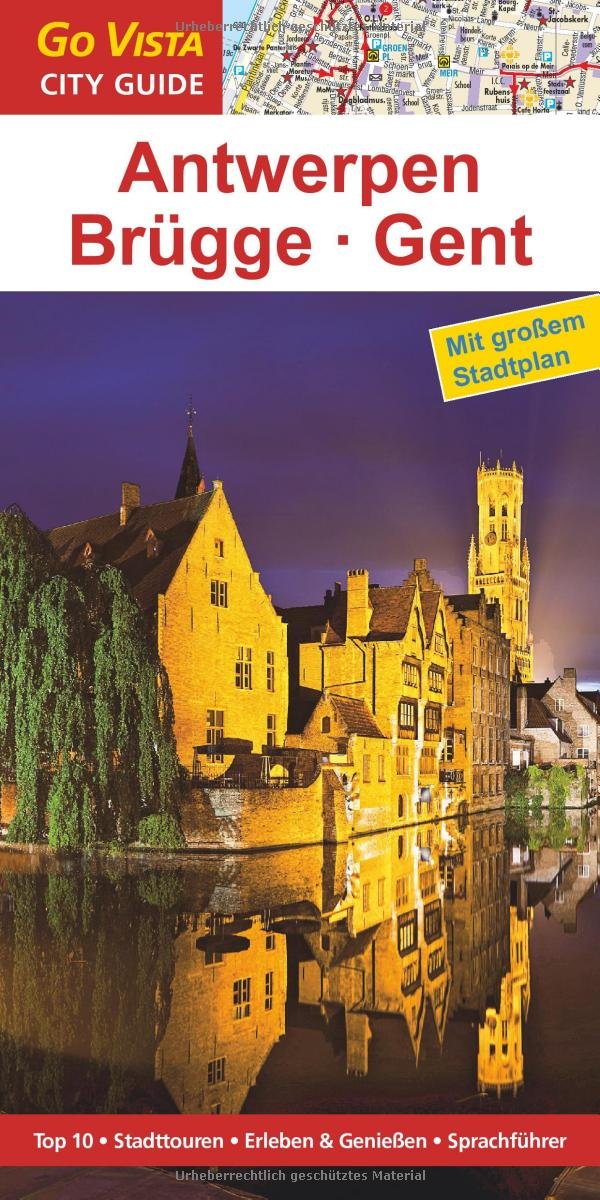Antwerpen, Brügge, Gent: Top 10, Stadttouren, Erleben & Genießen, Sprachführer Leisure, Home & Garden