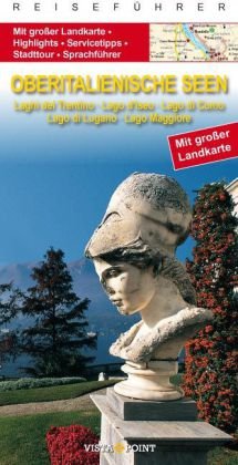Oberitalienische Seen: Seen des Trentino – Iseosee – Comer See – Luganer See – Lago Maggiore Travel