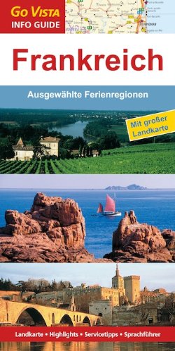 Frankreich: Ausgewählte Ferienregionen: Ausgewählte Ferienregionen. Landkarte, Highlights, Servicetipps, Sprachführer Travel