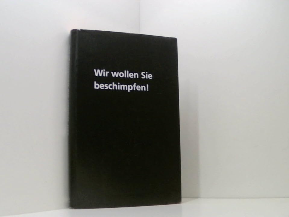 Wir wollen Sie beschimpfen!, Dokumentation der Berliner Publikumsbeschimpfungen im Rahmen der Veranstaltungsreihe KulturKontraste des Projekts Gesellschaftliche Integration, Books