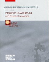 Integration, Zuwanderung und Soziale Demokratie (Lesebuch der Sozialen Demokratie) Books