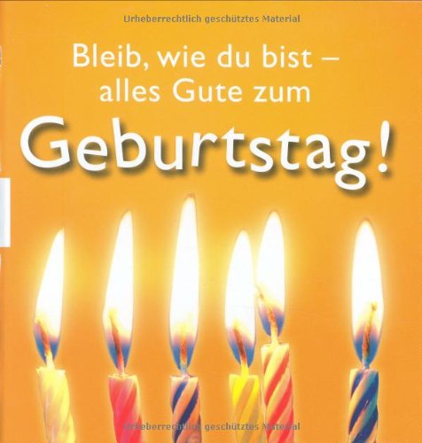 Bleib, wie du bist - alles Gute zum Geburtstag! Lifestyle