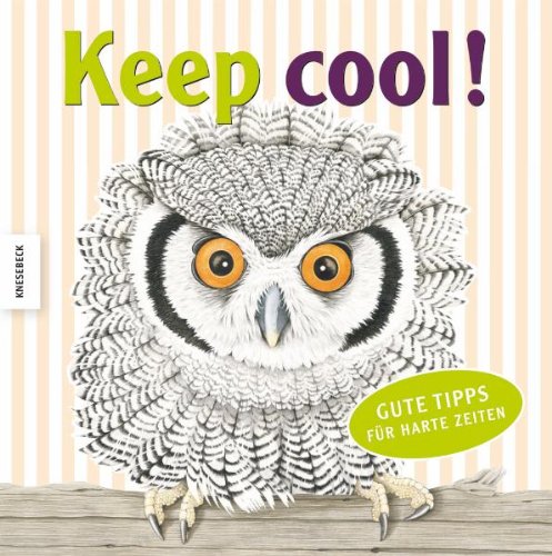 Keep cool!: Gute Tipps für harte Zeiten Lifestyle
