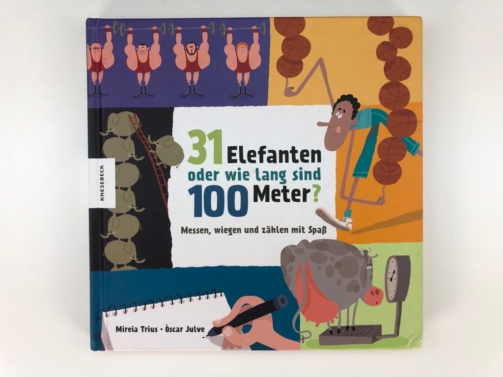 31 Elefanten oder wie lang sind 100 Meter?: Messen, wiegen und zählen mit Spaß Books