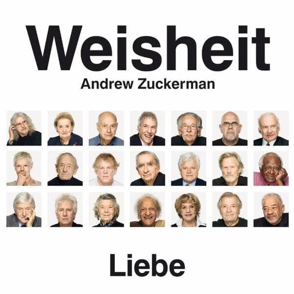 Weisheit Liebe: 31 Persönlichkeiten aus unterschiedlichen Kulturen und Berufen geben ihre Einsichten über die Liebe wieder Lifestyle