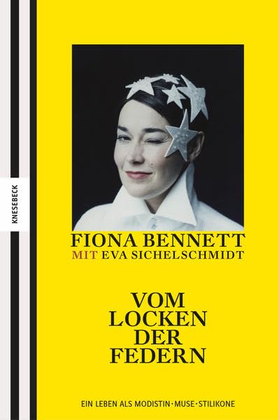 Vom Locken der Federn: Ein Leben als Modistin - Muse - Stilikone Art & Literature