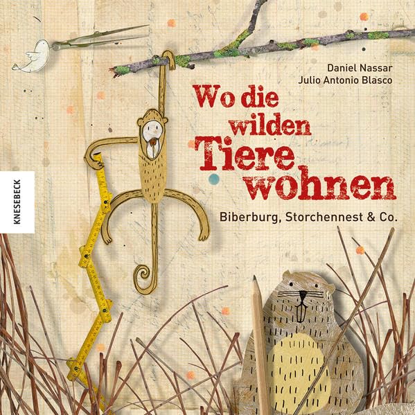 Wo die wilden Tiere wohnen: Biberburg, Storchennest & Co. Non-fiction