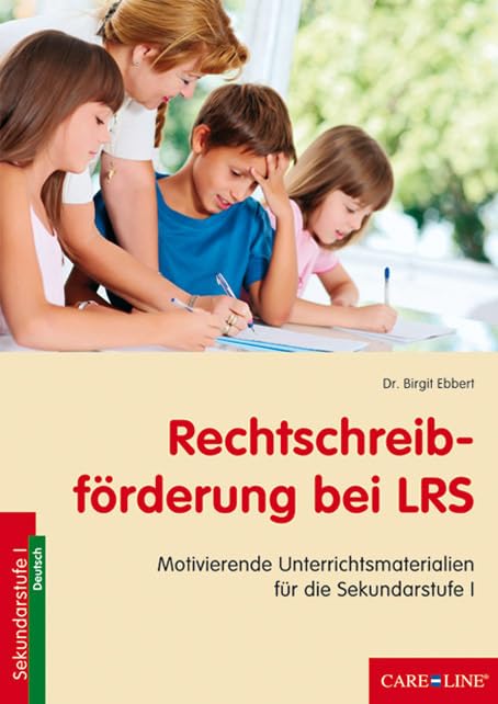 Rechtschreibförderung bei LRS: Motivierende Unterrichtsmaterialien für die Sekundarstufe I Learning & Reference