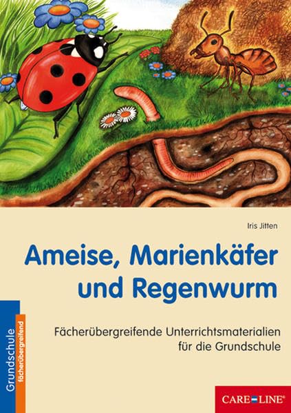 Ameise, Marienkäfer und Regenwurm: Fächerübergreifende Unterrichtsmaterialien für die Grundschule Learning & Reference