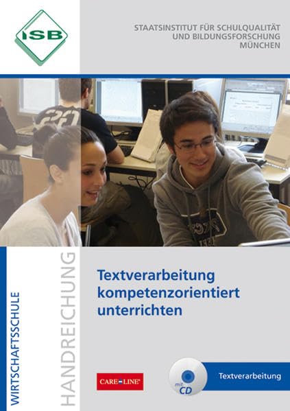 Textverarbeitung kompetenzorientiert unterrichten: Handreichung. Für Sek.I, Wirtschaftsschule. Herausgegeben von Staatsinstitut für Schulqualität und Bildungsforschung München Learning & Reference