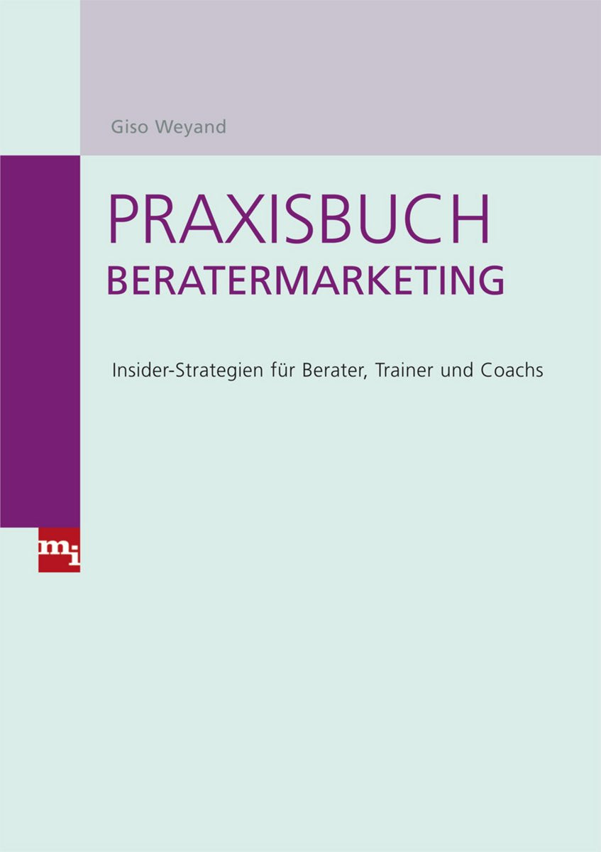Praxisbuch Beratermarketing: Insider-Strategien für Berater, Trainer und Coachs Law