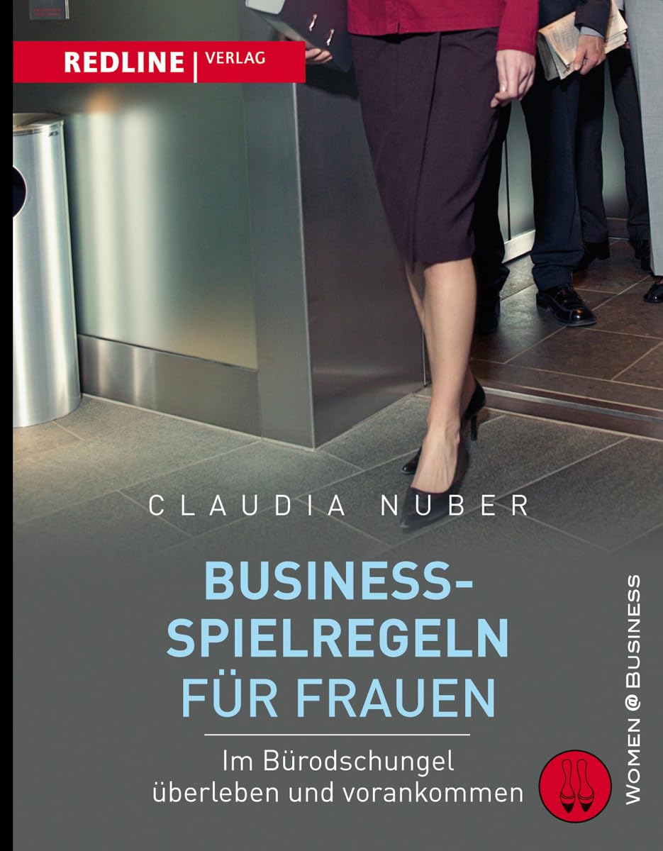 Business-Spielregeln für Frauen: Im Bürodschungel überleben und vorankommen (women@business) Business, Finance & Career