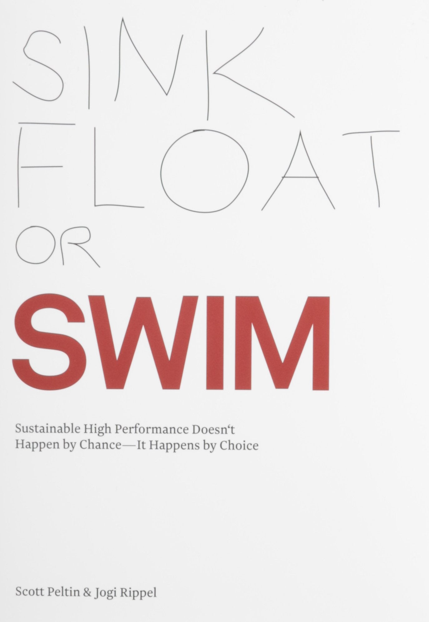 Sink, Float or Swim-Sustainable High Performance Doesn't Happen by Chance--It Happens by Choice Books