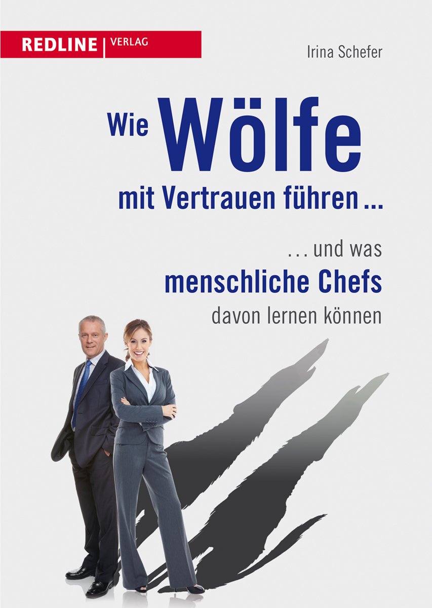 Wie Wölfe mit Vertrauen führen ...: ... und was menschliche Chefs davon lernen können Law