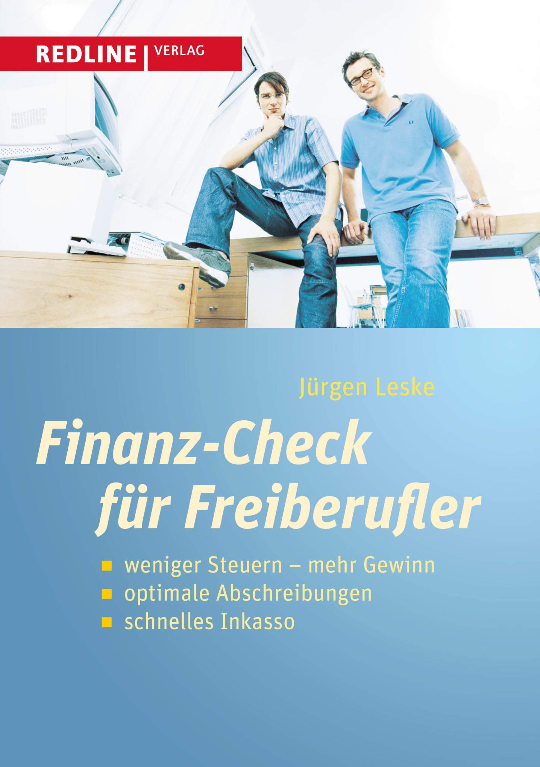 Finanz-Check für Freiberufler: weniger Steuern – mehr Gewinn, optimale Abschreibungen, schnelles Inkasso Business, Finance & Career