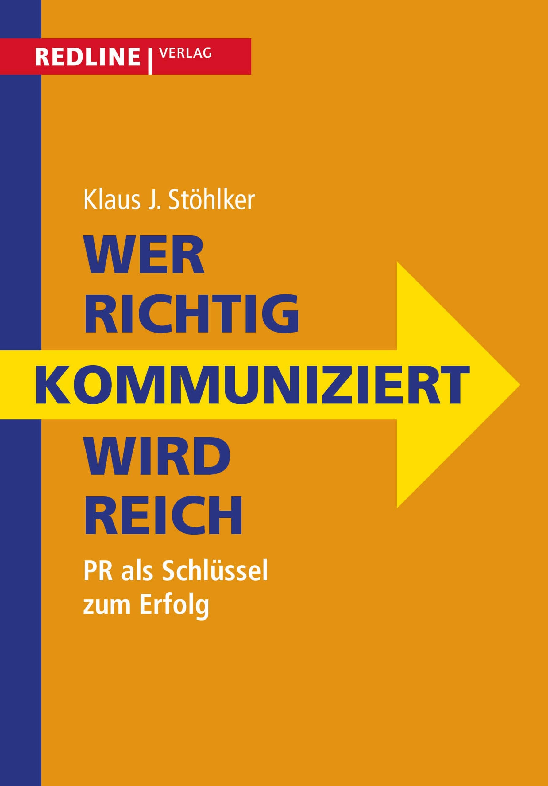 Wer richtig kommuniziert, wird reich: Pr Als Schlüssel Zum Erfolg Business, Finance & Career