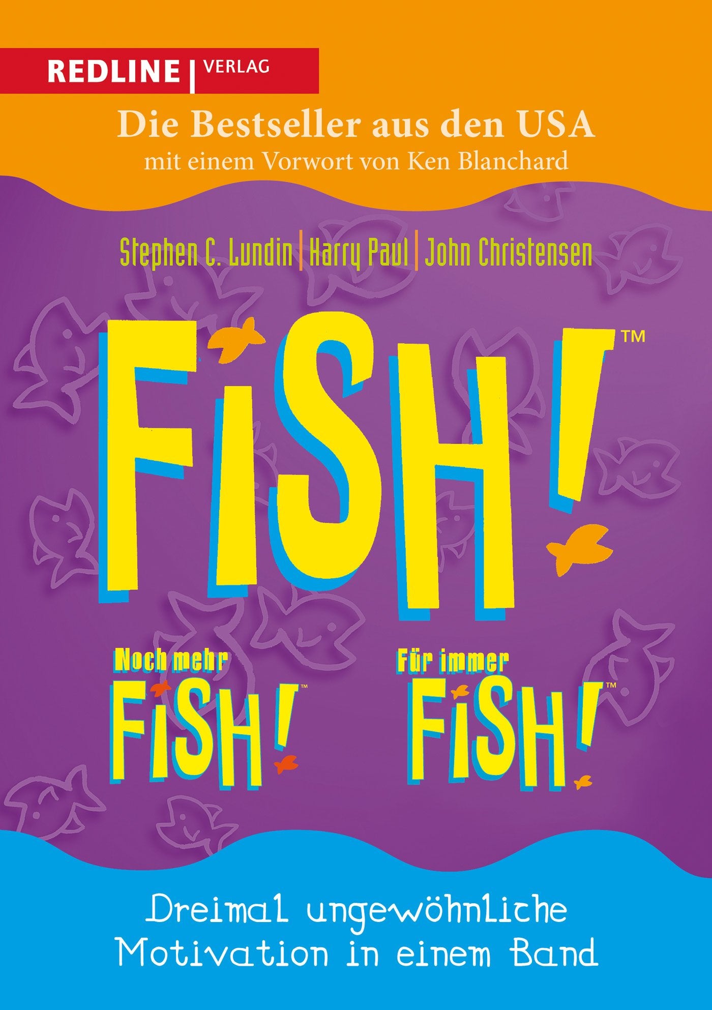 Fish! – Noch mehr Fish! – Für immer Fish!: Dreimal ungewöhnliche Motivation in einem Band Law