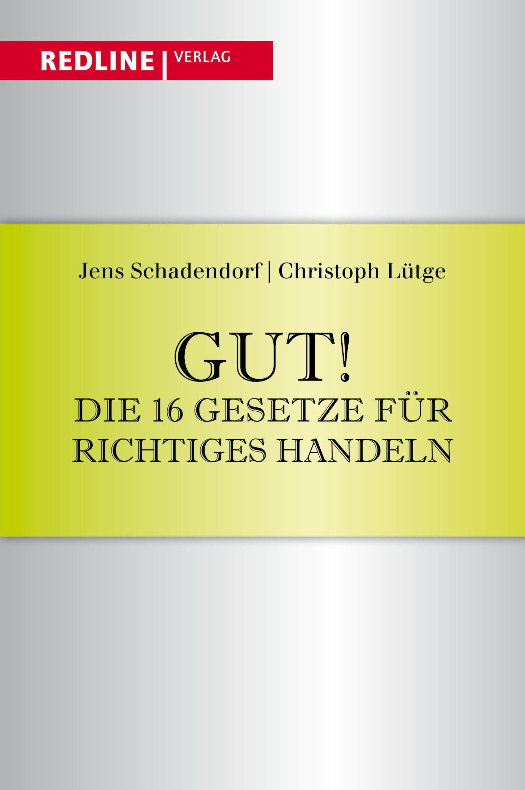 Gut! Die 16 Gesetze für richtiges Handeln Business, Finance & Career