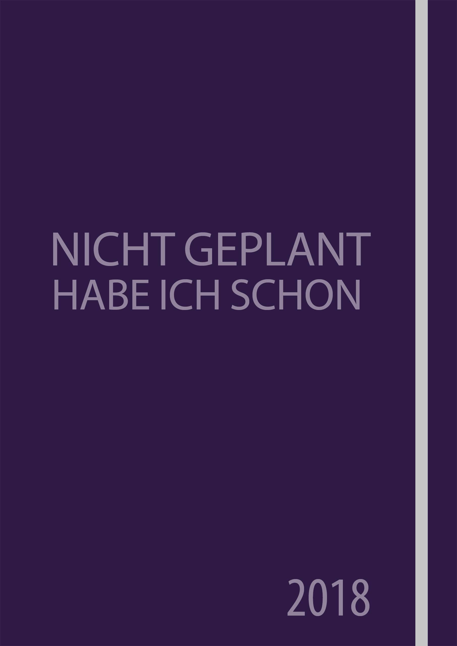Nicht geplant habe ich schon (Jahres- und Terminplaner 2018) Business, Finance & Career
