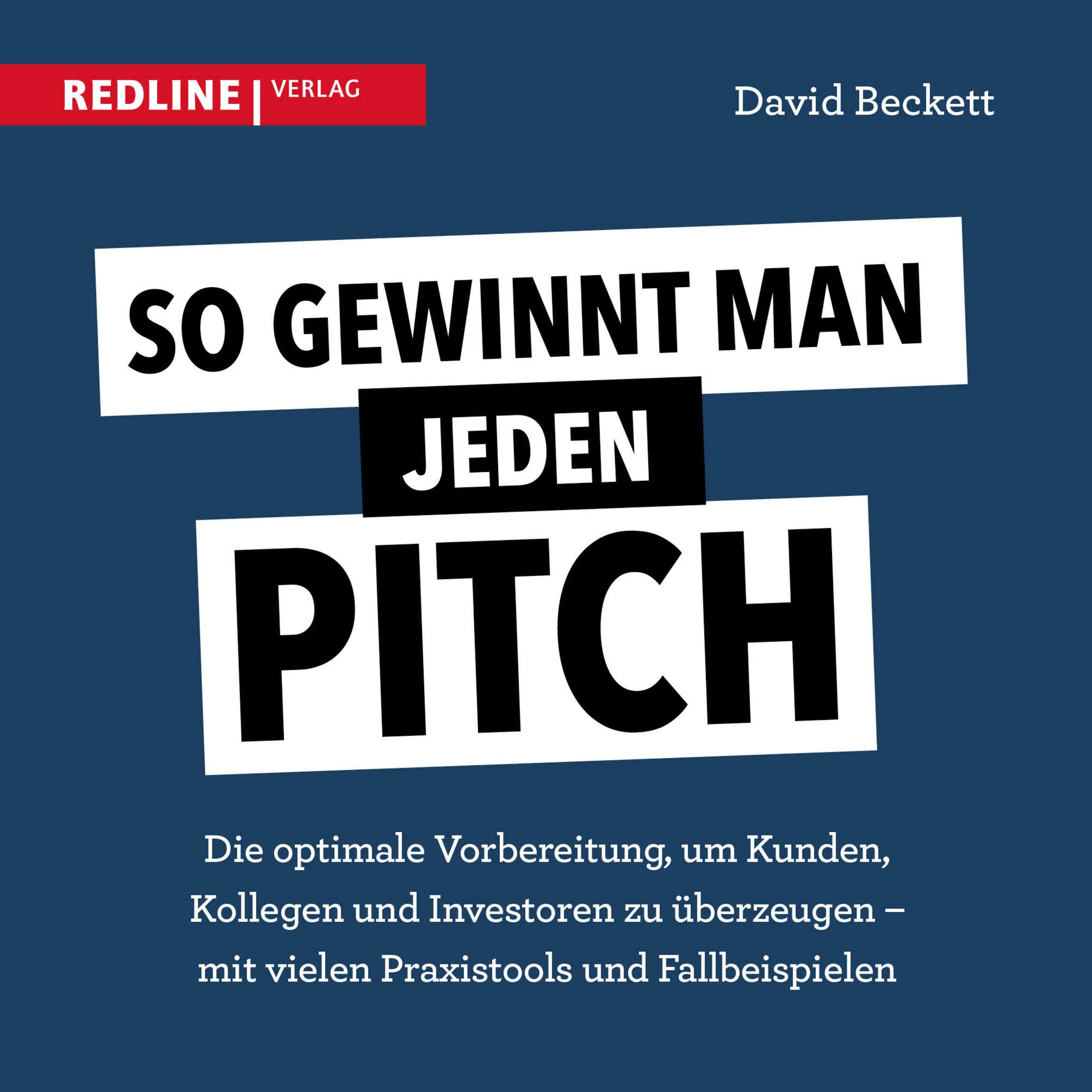 So gewinnt man jeden Pitch: Die optimale Vorbereitung um Kunden, Kollegen und Investoren zu überzeugen - mit vielen Praxistools und Fallbeispielen Law