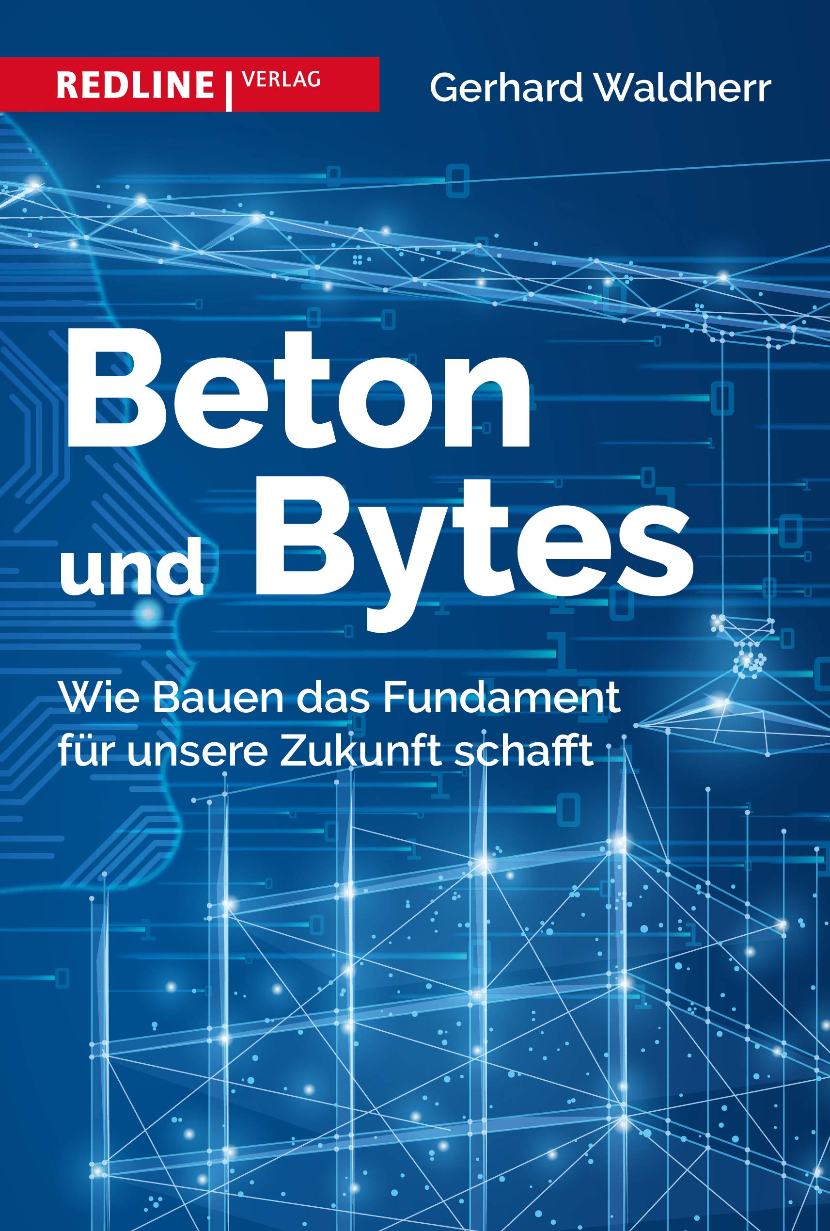 Beton und Bytes: Wie Bauen das Fundament für unsere Zukunft schafft Business, Finance & Career
