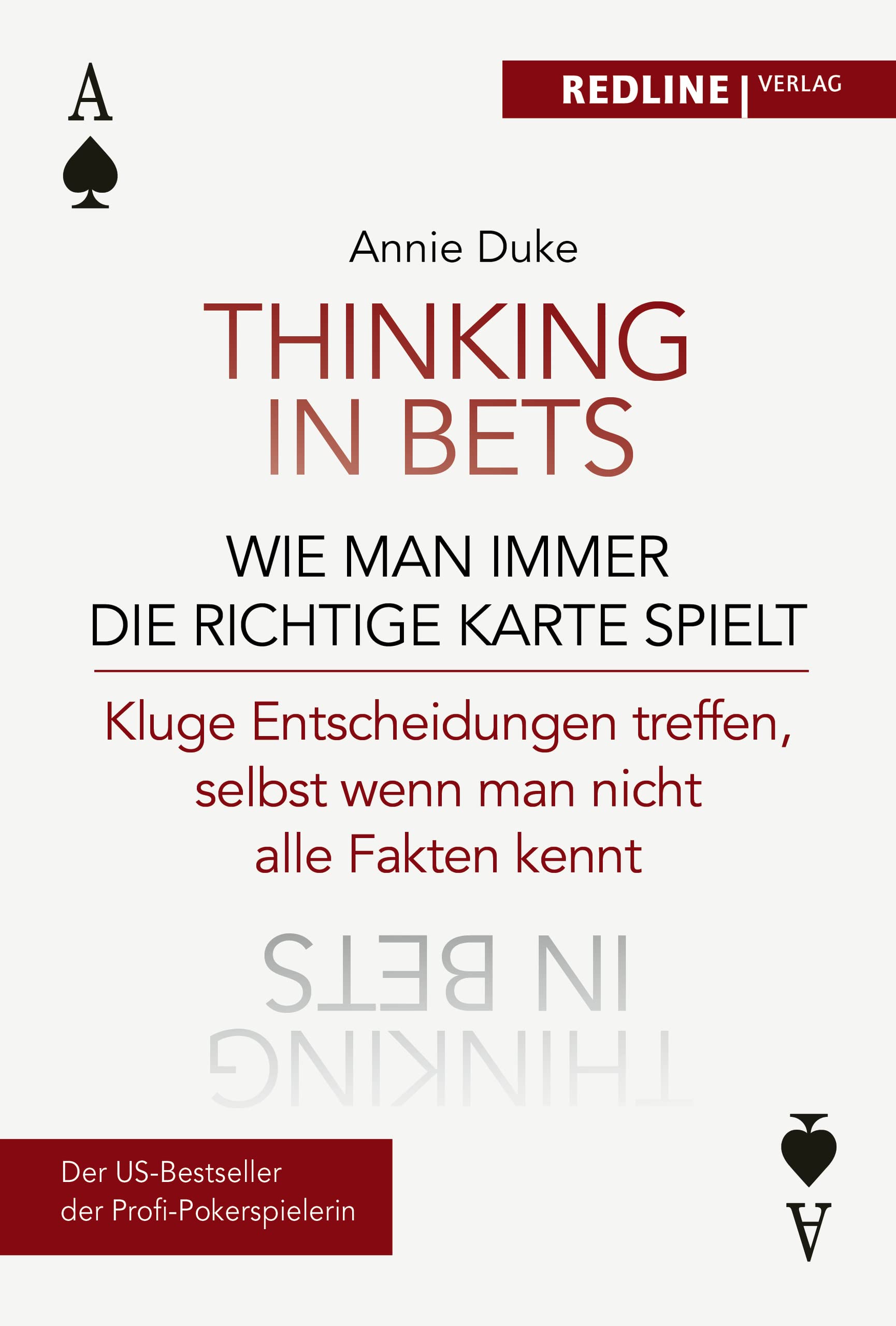 Thinking in bets - wie man immer die richtige Karte spielt Business, Finance & Career