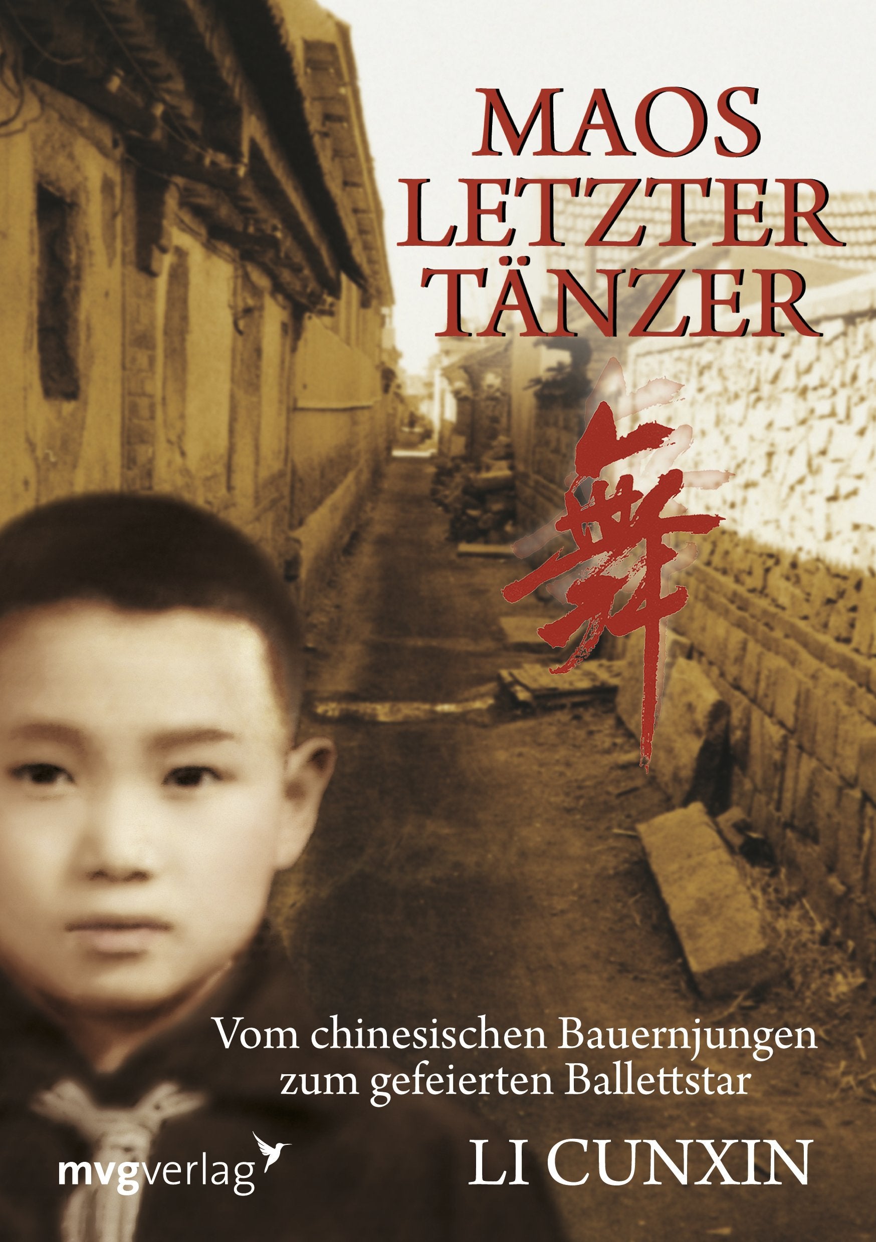 Maos letzter Tänzer: Vom chinesischen Bauernjungen zum gefeierten Ballettstar Art & Literature