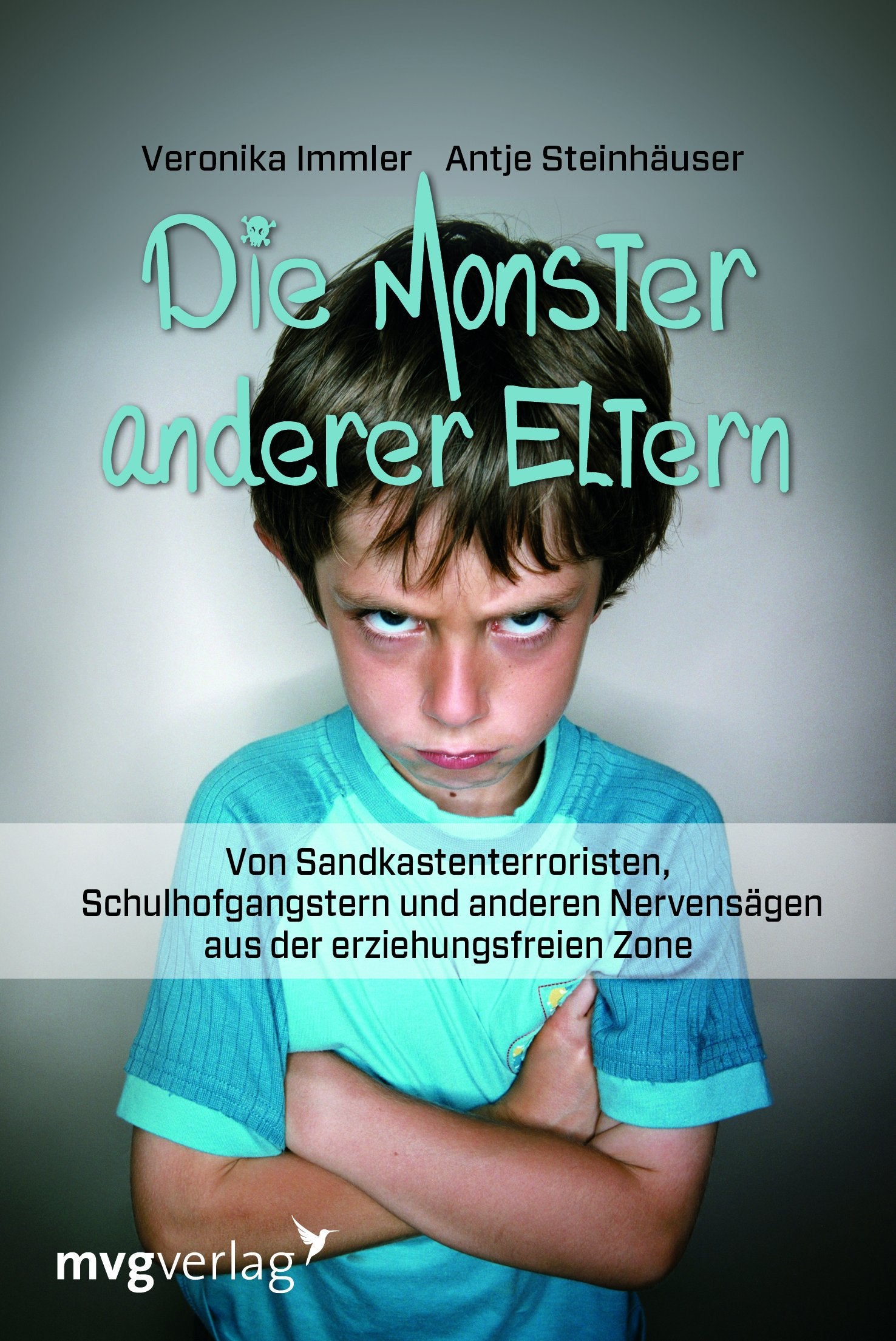 Die Monster anderer Eltern: Von Sandkastenterroristen, Schulhofgangstern und anderen Nervensägen aus der erziehungsfreien Zone: Von ... Nervensägen aus der erziehungsfreien Zone Books
