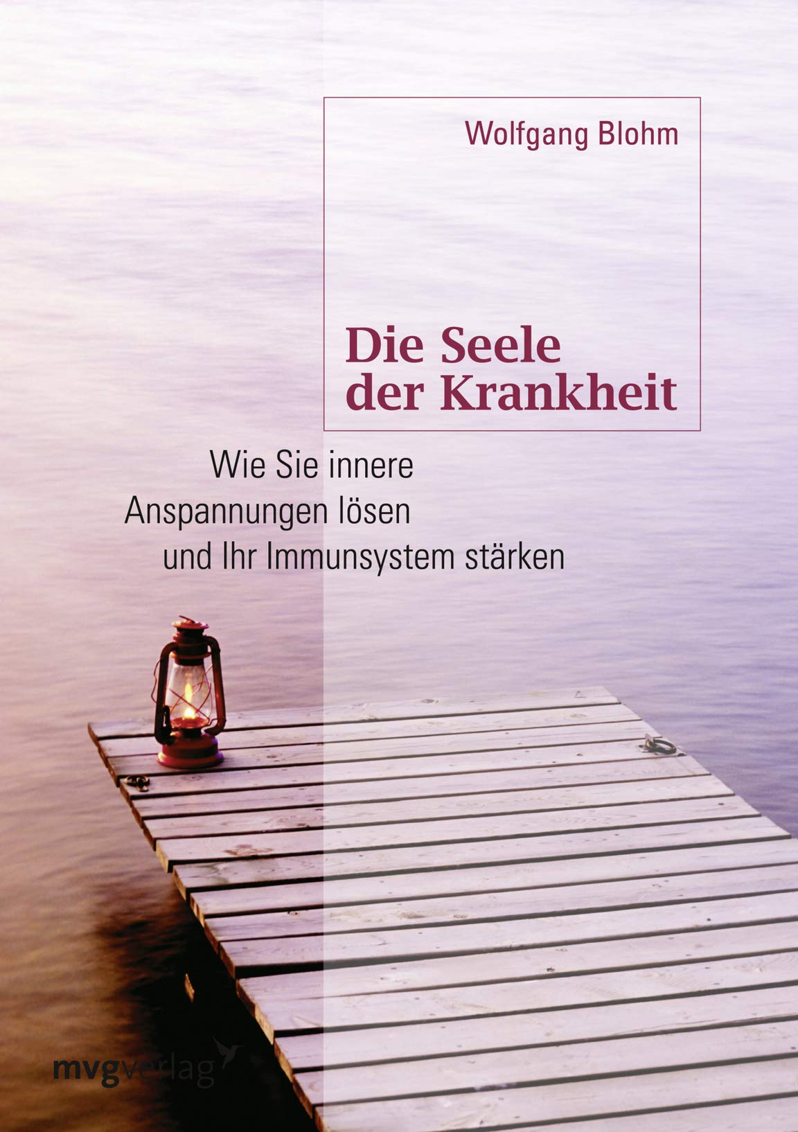 Die Seele der Krankheit: Wie Sie Innere Anspannungen Lösen Und Ihr Immunsystem Stärken Health, Nutrition & Fitness