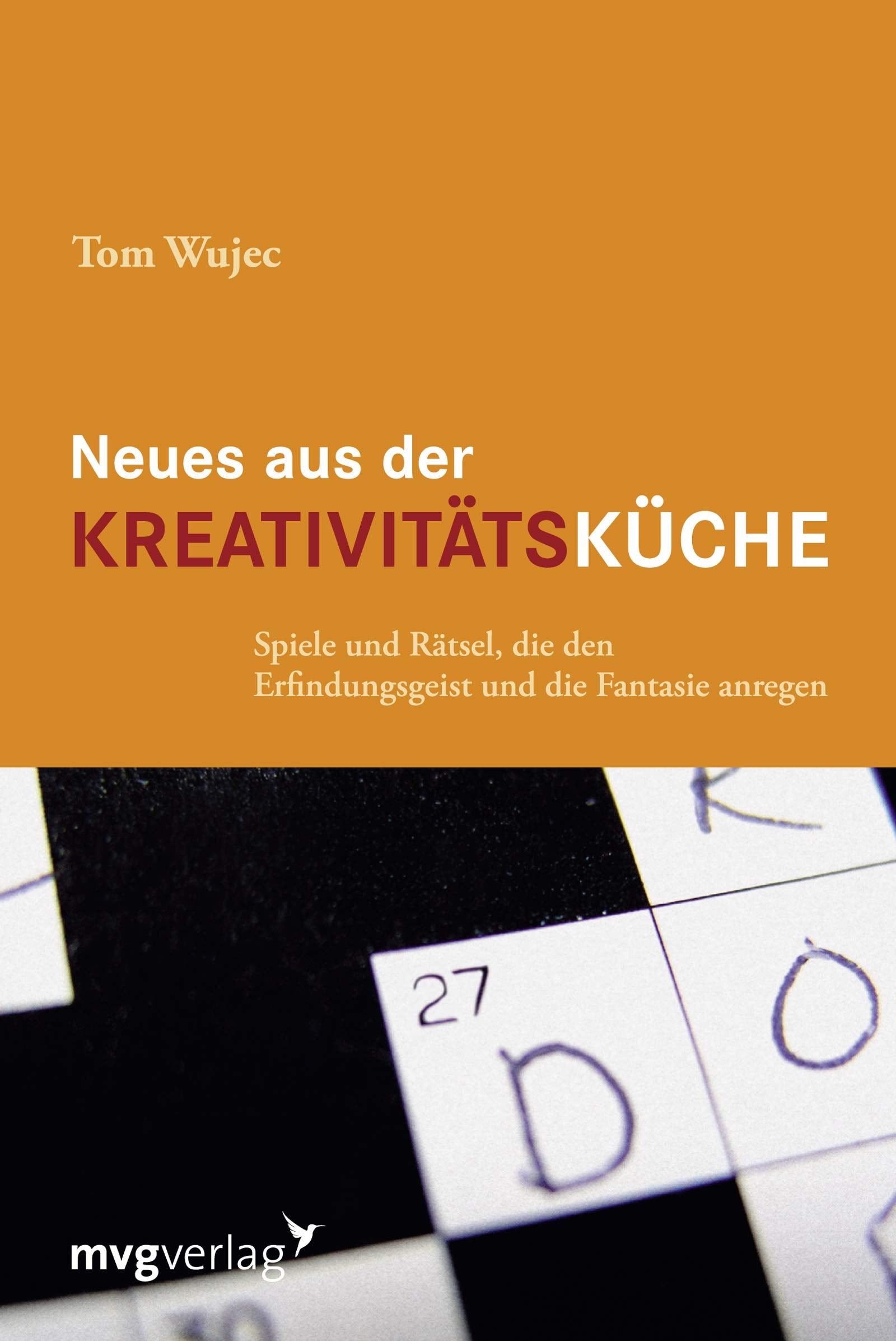 Neues aus der Kreativitätsküche: Spiele Und Rätsel, Die Den Erfindungsgeist Und Die Fantasie Anregen Leisure & Fun