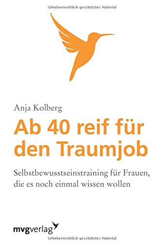 Ab 40 reif für den Traumjob!: Selbstbewusstseins-Training Für Frauen, Die Es Noch Mal Wissen Wollen Books