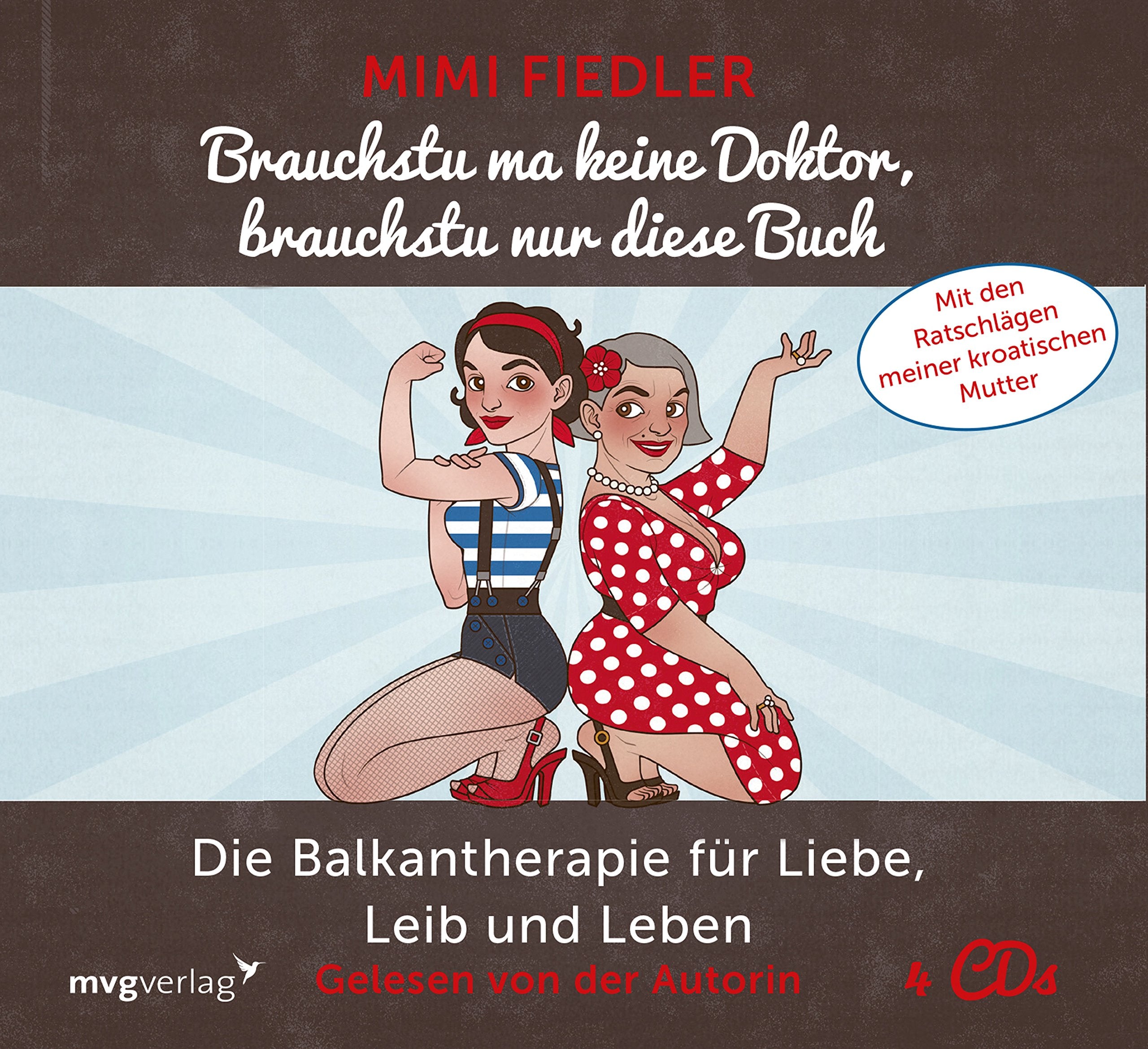 Brauchstu ma keine Doktor, brauchstu nur diese Buch: Die Balkantherapie für Liebe, Leib und Leben. Mit den Ratschlägen meiner kroatischen Mutter Humour & Satire