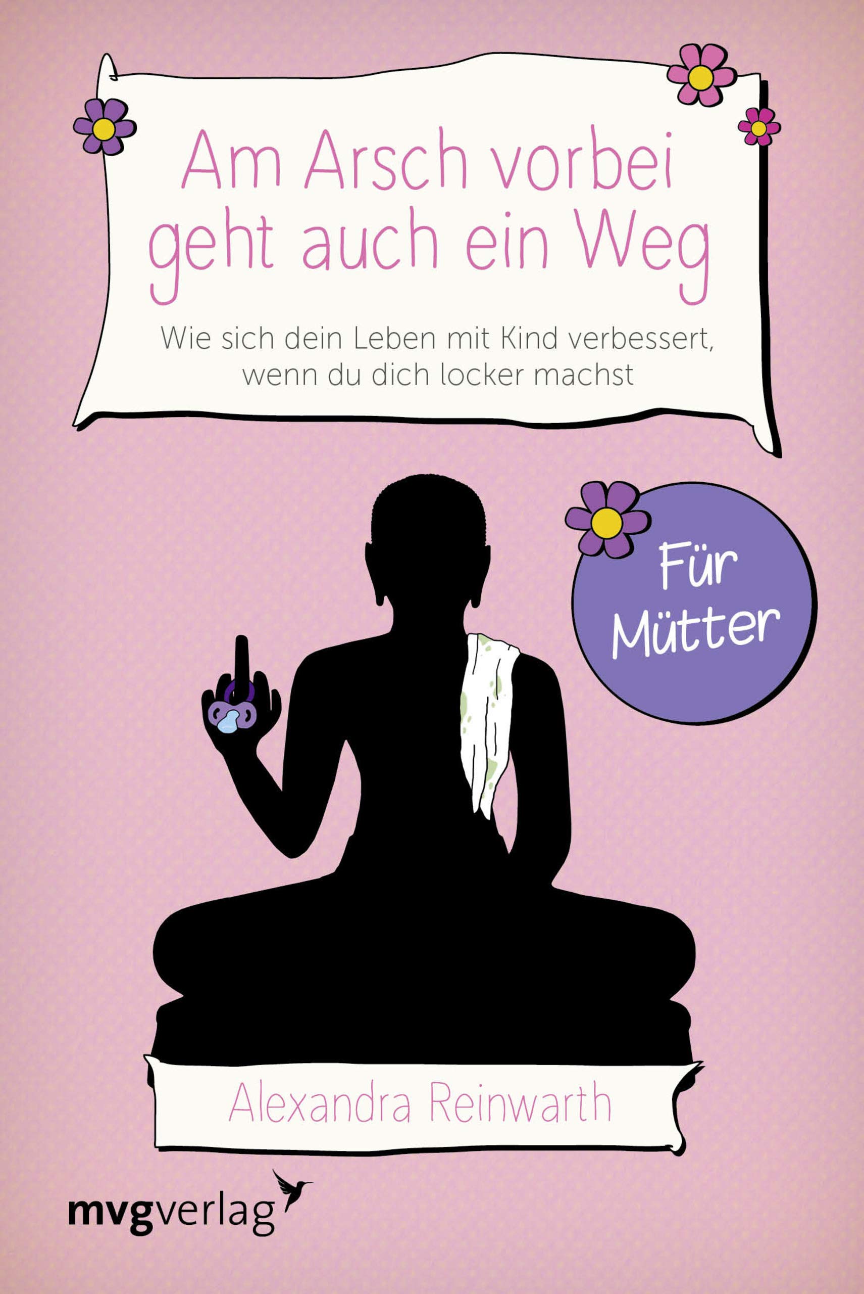 Am Arsch vorbei geht auch ein Weg - Für Mütter Business, Finance & Career