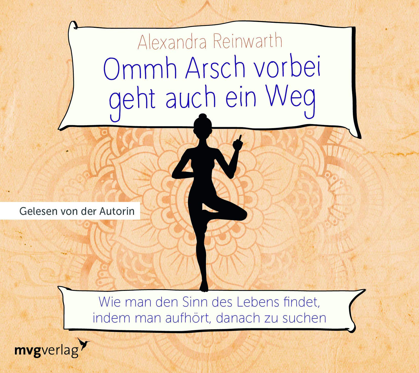 Ommh Arsch vorbei geht auch ein Weg: Wie man den Sinn des Lebens findet, indem man aufhört, danach zu suchen: Wie man den Sinn des Lebens findet, indem man aufhört, danach zu suchen, Lesung Lifestyle