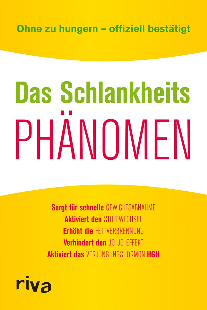 Das Schlankheitsphänomen: Sorgt für schnelle Gewichtsabnahme, Aktiviert den Stoffwechsel, Erhöht die Fettverbrennung, Verhindert den Jo-Jo-Effekt, Aktiviert das Verjüngungshormon HGH Health, Nutrition & Fitness