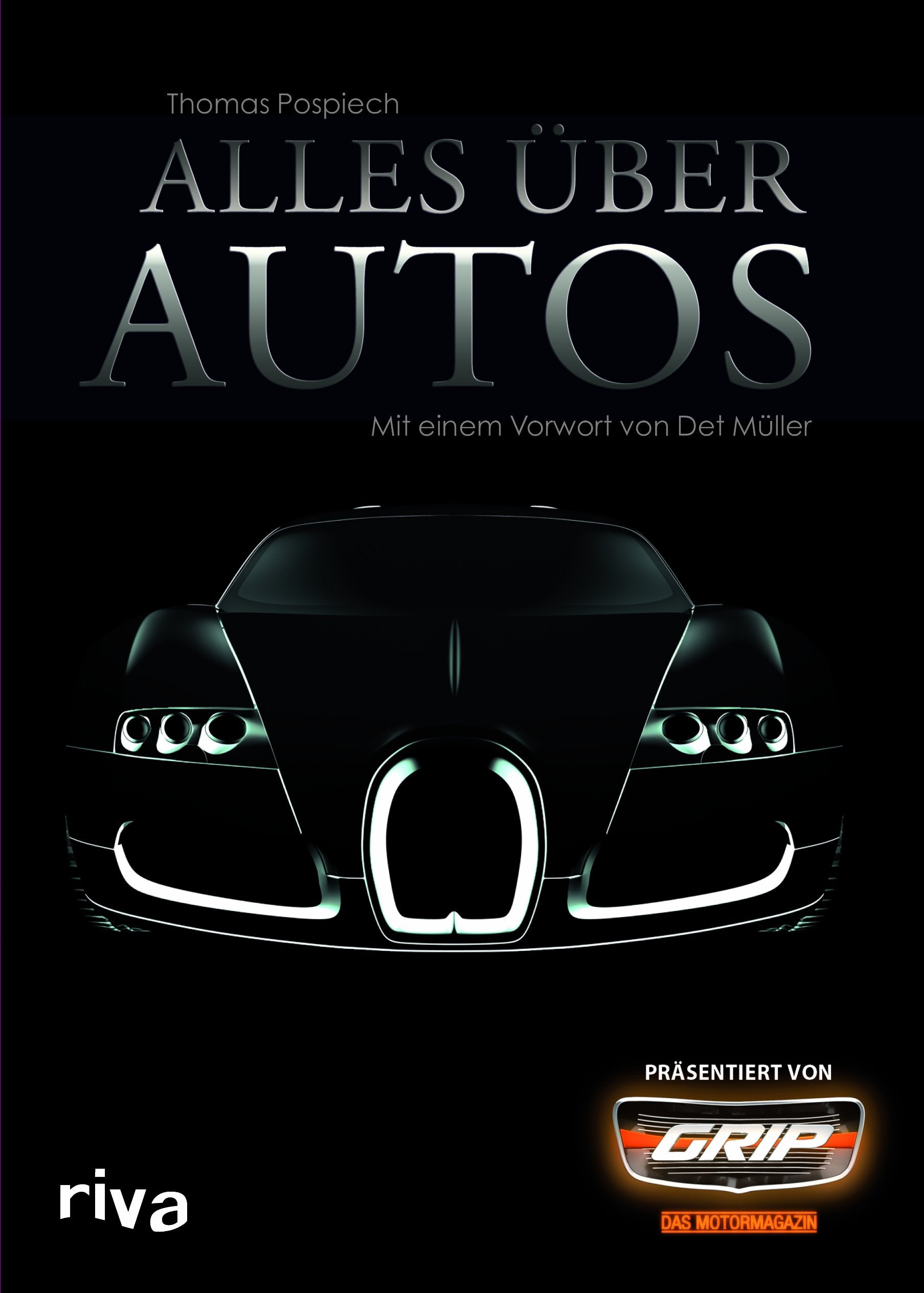 Alles über Autos: Mit einem Vorwort von Det Müller - präsentiert von GRIP das Motormagazin Leisure, Home & Garden