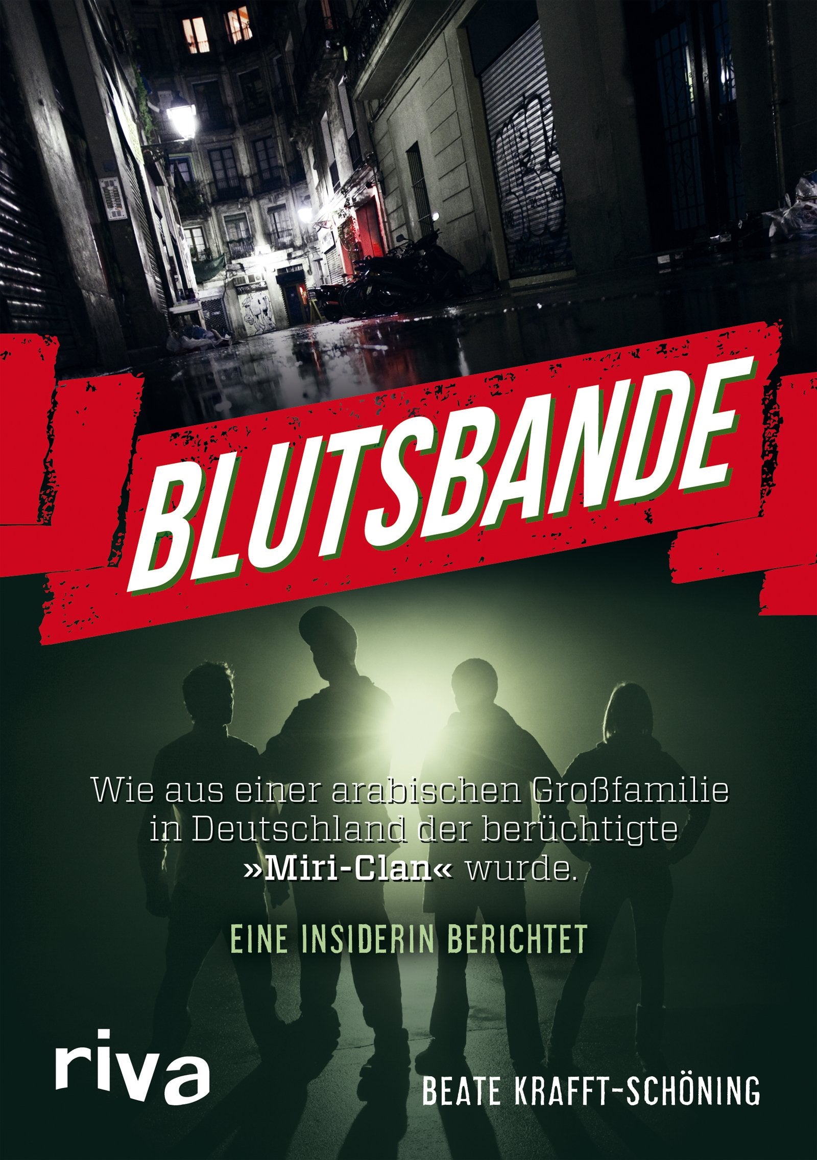 Blutsbande: Wie aus einer arabischen Großfamilie in Deutschland der berüchtigte »Miri-Clan« wurde. Eine Insiderin berichtet Politics & Society