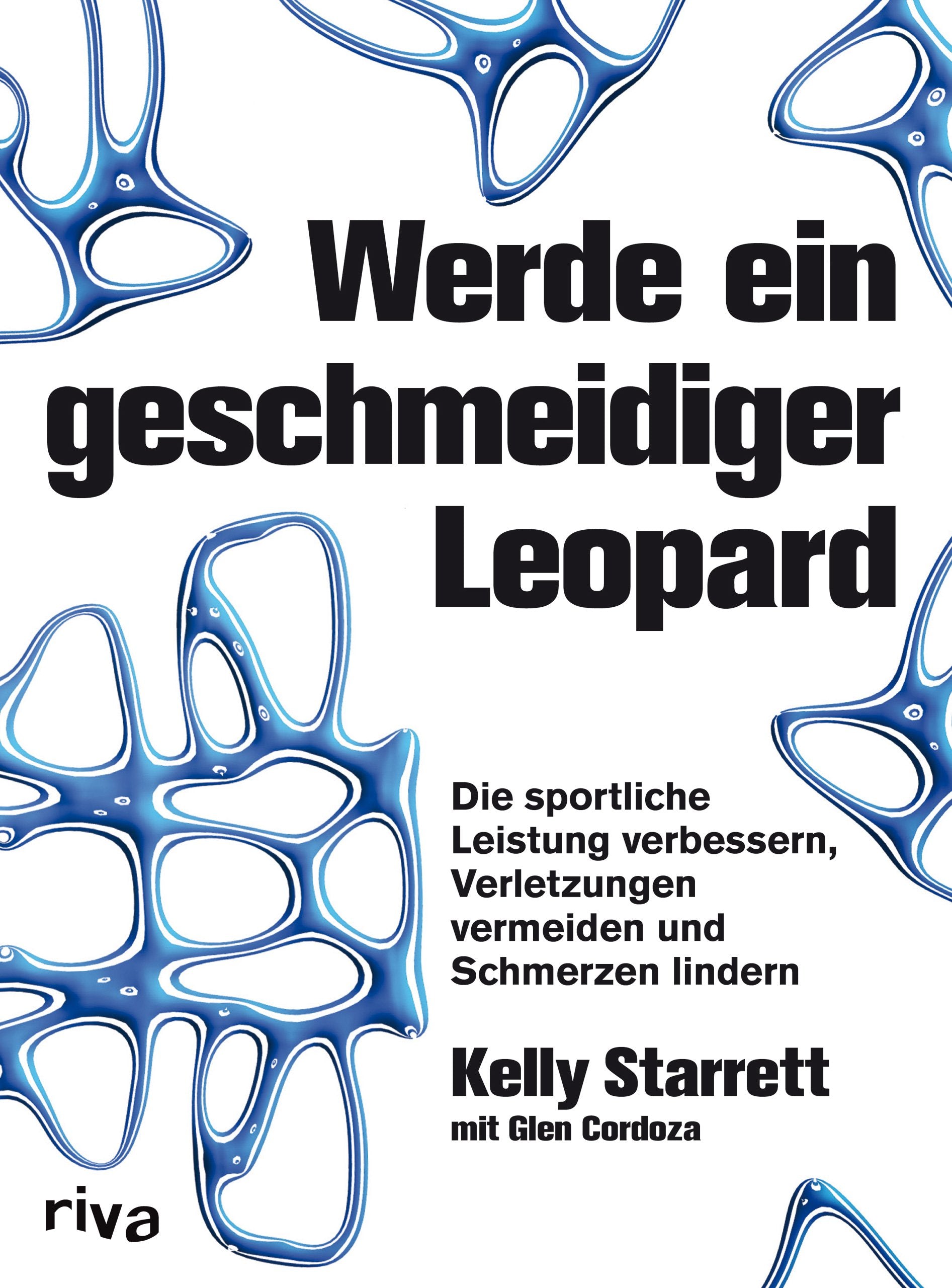 Werde ein geschmeidiger Leopard: Die sportliche Leistung verbessern, Verletzungen vermeiden und Schmerzen lindern Health, Nutrition & Fitness Books