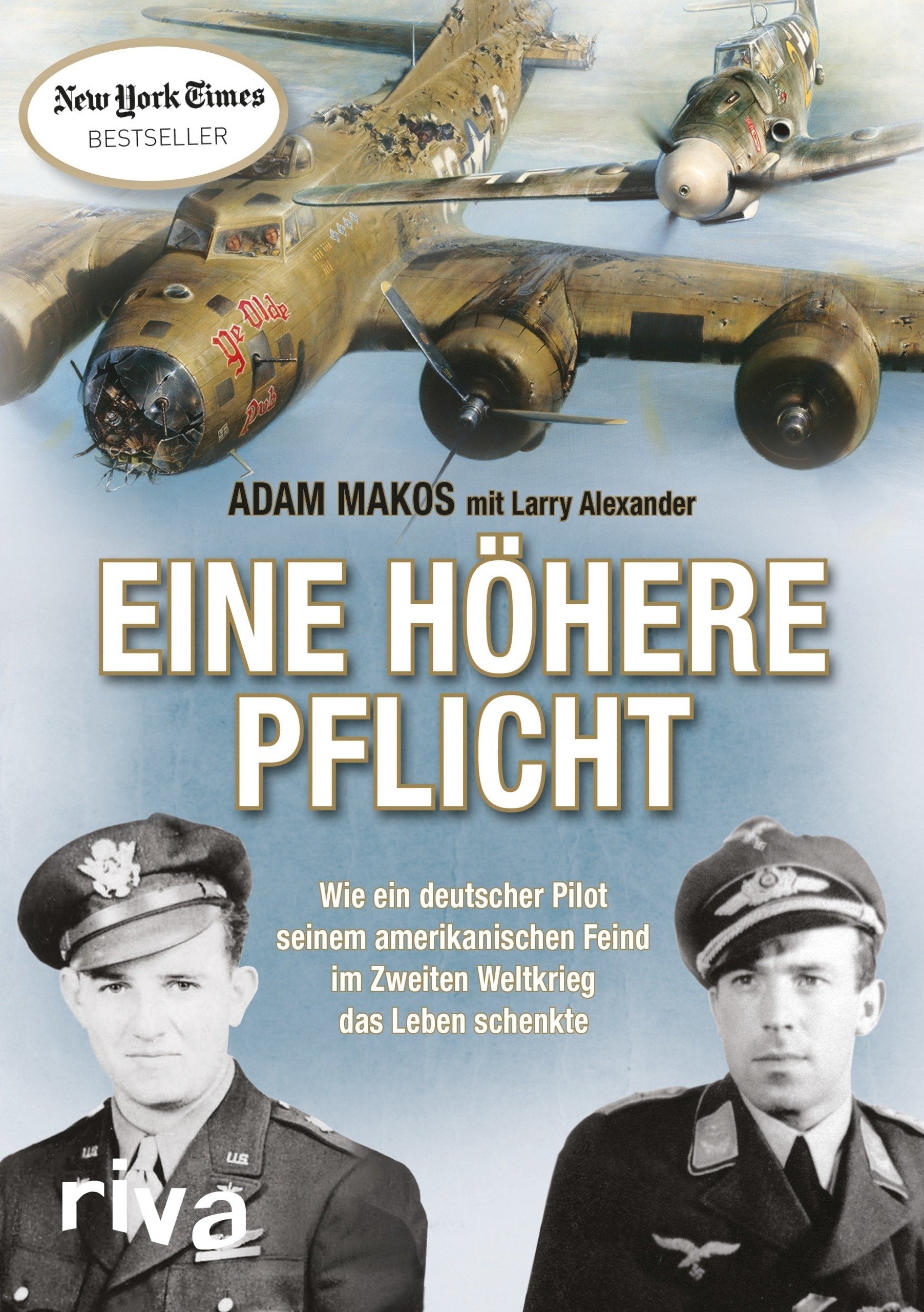 Eine höhere Pflicht: Wie ein deutscher Pilot seinem amerikanischen Feind im Zweiten Weltkrieg das Leben schenkte Memories