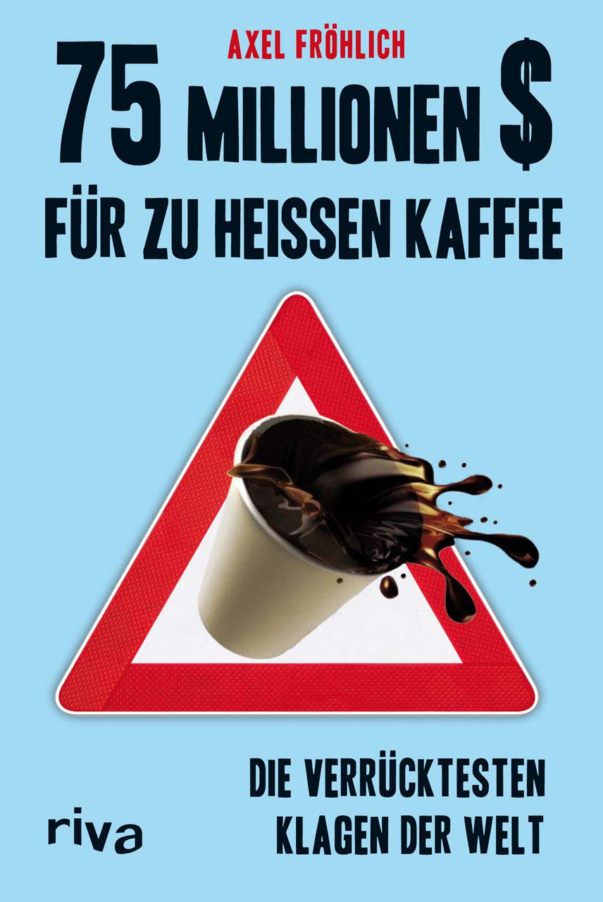 75 Millionen $ für zu heißen Kaffee: Die Verrücktesten Klagen Der Welt Humour & Satire