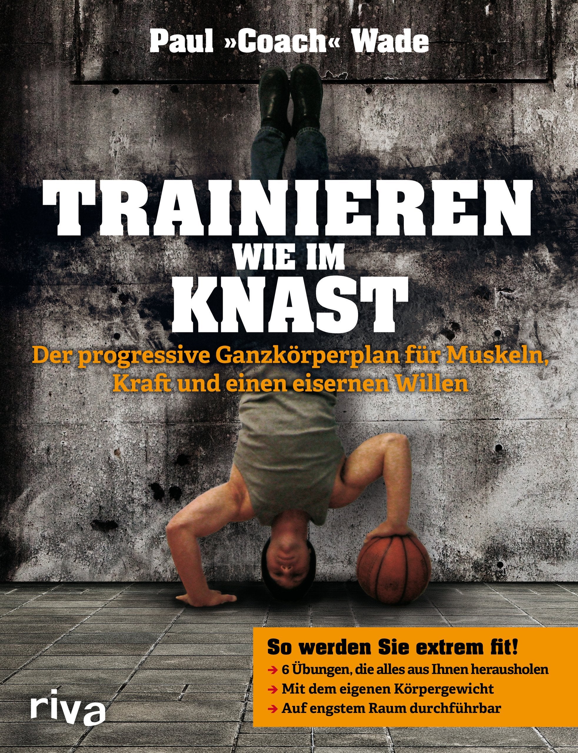 Trainieren wie im Knast Health, Nutrition & Fitness