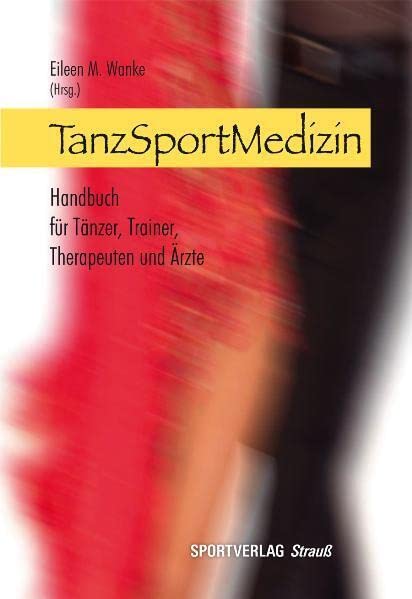 TanzSportMedizin: Handbuch für Tänzer, Trainer, Therapeuten und Ärzte Medicine