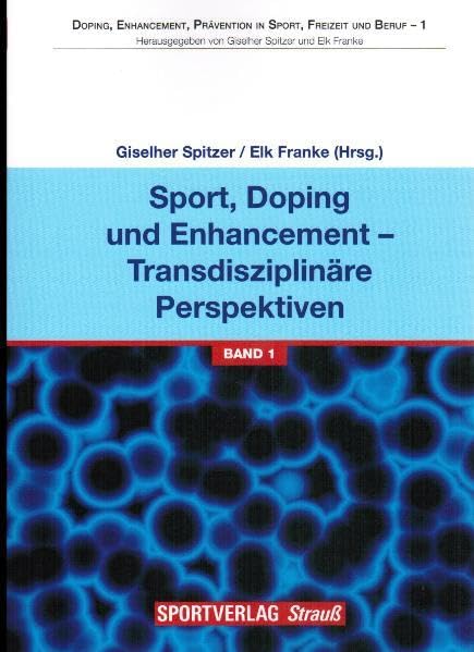 Sport, Doping und Enhancement - Transdisziplinäre Perspektiven (Doping, Enhancement, Prävention in Sport, Freizeit und Beruf) Leisure & Fun