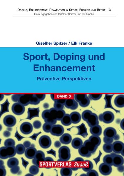 Sport, Doping und Enhancement - Präventive Perspektiven (Doping, Enhancement, Prävention in Sport, Freizeit und Beruf) Leisure & Fun