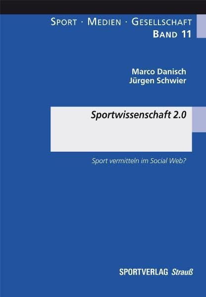 Sportwissenschaft 2.0: Sport vermitteln im Social Web? (Sport-Medien-Gesellschaft) book