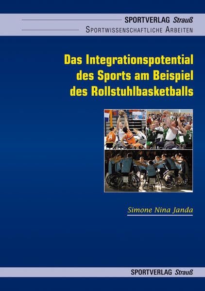 Das Integrationspotential des Sports am Beispiel des Rollstuhlbasketballs (Sportwissenschaftliche Arbeiten) Leisure & Fun