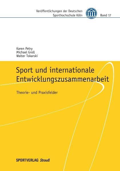 Sport und internationale Entwicklungszusammenarbeit: Theorie- und Praxisfelder (Veröffentlichungen der Deutschen Sporthochschule Köln) Leisure & Fun