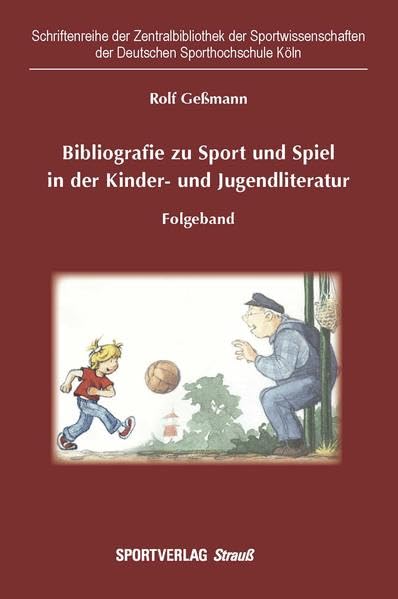 Bibliografie zu Sport und Spiel in der Kinder- und Jugendliteratur: Folgeband (Schriftenreihe der Zentralbibliothek der Sportwissenschaften der Deutschen Sporthochschule Köln) Contemporary literature Books
