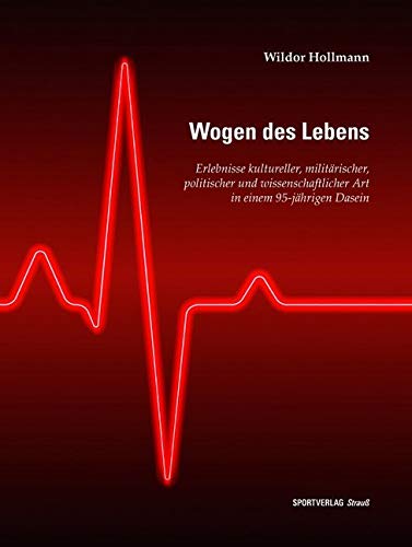 Wogen des Lebens: Erlebnisse kultureller, militärischer, politischer und wissenschaftlicher Art in einem 95-jährigen Dasein Medicine